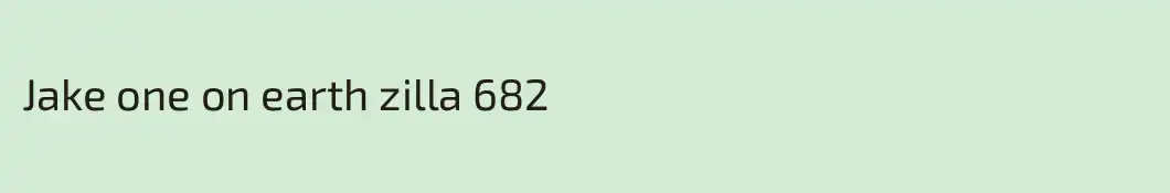Jake one on earth zilla 682